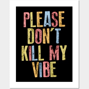 Please Don't Kill My Vibe Posters and Art